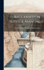 Reclamation Service Manual By United States Bureau of Reclamation (Created by) Cover Image