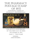 The Pharmacy Postage Stamp of 1972 Honoring America's Pharmacy Professionals: The Fiftieth Anniversary of the First Day of Issue - November 10, 1972 P By Chris Steenerson Cover Image