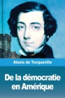 De la démocratie en Amérique: Tome I By Alexis de Tocqueville Cover Image