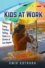 Kids at Work: Latinx Families Selling Food on the Streets of Los Angeles (Latina/O Sociology #7) Cover Image