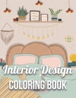 Interior Design Coloring Book: An Adult Coloring Book with Inspirational Home Designs, Fun Room Ideas, and Beautifully Decorated Houses for Relaxatio Cover Image