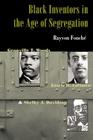 Black Inventors in the Age of Segregation: Granville T. Woods, Lewis H. Latimer, and Shelby J. Davidson (Johns Hopkins Studies in the History of Technology) Cover Image