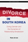 Divorce in South Korea: Doing Gender and the Dynamics of Relationship Breakdown (Hawai'i Studies on Korea) By Yean-Ju Lee, Christopher J. Bae (Editor) Cover Image