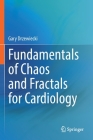 Fundamentals of Chaos and Fractals for Cardiology By Gary Drzewiecki Cover Image