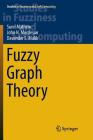 Fuzzy Graph Theory (Studies in Fuzziness and Soft Computing #363) Cover Image