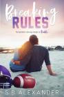 Breaking Rules By S. B. Alexander Cover Image