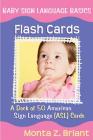 Baby Sign Language Flash Cards: A Deck of 50 American Sign Language (ASL) Cards By Monta Z. Briant Cover Image