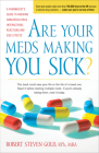 Are Your Meds Making You Sick?: A Pharmacist's Guide to Avoiding Dangerous Drug Interactions, Reactions, and Side-Effects Cover Image
