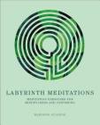 Labyrinth Meditations: Exercises for Mindfulness and Centering By Madonna Gauding Cover Image