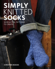 Simply Knitted Socks: 30 Beautiful Patterns to Create By Boggis Cover Image