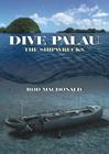 Dive Palau: The Shipwrecks Cover Image
