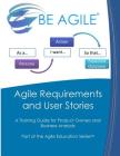 Agile Requirements and User Stories: A Training Guide for Product Owners and Business Analysts Cover Image