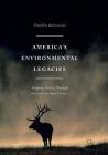 America's Environmental Legacies: Shaping Policy Through Institutions and Culture By Franklin Kalinowski Cover Image