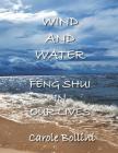 Wind and Water: Feng Shui in Our Lives By Carole Bollini Cover Image