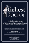 The Richest Doctor: A Modern Parable of Financial Independence By David Auer Cover Image