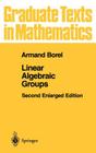 Linear Algebraic Groups (Graduate Texts in Mathematics #126) By Armand Borel Cover Image