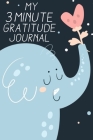 My 3 Minute Gratitude Journal: A Notebook With Prompts to Teach Children to Practice Gratitude and Mindfulness, Daily Happiness journal for Children By Kids Journal Creatives Publishing Cover Image