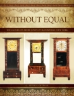 Without Equal: The Clocks of Abner Jones of Bloomfield, New York By G. Russell Oechsle Cover Image