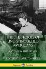 The Life Stories of Undistinguished Americans: As Told by Themselves By Hamilton Holt Cover Image