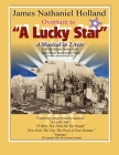 Overture to A Lucky Star: A Musical in 2 Acts, Full Orchestra Score with Individual Instrument Parts By James Nathaniel Holland Cover Image