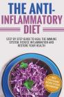 Anti Inflammatory Diet: Step By Step Guide To Heal The Immune System, Reduce Inflammation And Restore Your Health By Elizabeth Wells Cover Image