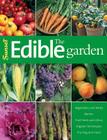 The Edible Garden: Vegetables and Herbs; Berries; Fruit Trees, and Citrus; Organic Techniques, Pruning and More Cover Image