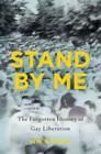 Stand by Me: The Forgotten History of Gay Liberation By Jim Downs Cover Image