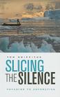Slicing the Silence: Voyaging to Antarctica Cover Image