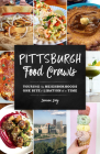 Pittsburgh Food Crawls: Touring the Neighborhoods One Bite and Libation at a Time Cover Image