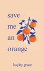 save me an orange By Hayley Grace Cover Image