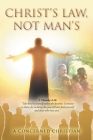 Christ's Law, Not Man's By A. Concerned Christian Cover Image
