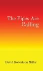 The Pipes Are Calling By David R. Miller Cover Image