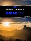 100 Word Search Bible Puzzle Book Large Print: Brain Challenging Bible Puzzles For Hours Of Fun By Zilpah Puzzles Cover Image