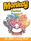 Monkey Business An Adult Coloring Book: Monkey Coloring Book For Adults- Awesome Fun And Moderate & Intricate One Sided Designs & Patterns For Leisure By Roseleaf Print House Cover Image
