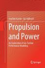 Propulsion and Power: An Exploration of Gas Turbine Performance Modeling By Joachim Kurzke, Ian Halliwell Cover Image