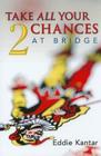 Take All Your Chances at Bridge Volume 2 By Edwin B. Kantar, Eddie Kantar Cover Image