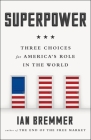 Superpower: Three Choices for America's Role in the World Cover Image