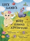 Lucy Lamb's Most Curious Adventure: A farm adventure about being brave and meeting new friends By Trudy Davidson, Melanie Mitchell (Illustrator) Cover Image