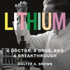 Lithium: A Doctor, a Drug, and a Breakthrough Cover Image