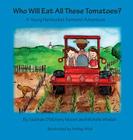Who Will Eat All These Tomatoes?: A Young Nantucket Farmers' Adventure Cover Image