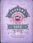 Grandma Says: A Collection of Wisdom for the Next Generation By Chrissy Lynn Cover Image