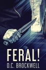 Feral! By D. C. Brockwell Cover Image