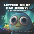 Letting Go of Bad Benny: A Tale of Moving On By David And Nicole Adventures Cover Image