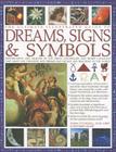 The Ultimate Illustrated Guide to Dreams Signs & Symbols: Identification and Analysis of the Visual Vocabulary and Secret Language That Shapes Our Tho By Mark O'Connell, Raje Airey, Richard Craze Cover Image
