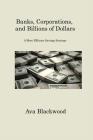 Banks, Corporations, and Billions of Dollars: A More Efficient Savings Strategy By Ava Blackwood Cover Image