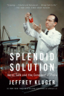 Splendid Solution: Jonas Salk and the Conquest of Polio Cover Image