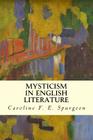 Mysticism in English Literature By Caroline F. E. Spurgeon Cover Image