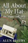 All About My Hat - The Hippy Trail 1972 By Alun Buffry Cover Image