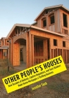 Other People's Houses: How Decades of Bailouts, Captive Regulators, and Toxic Bankers Made Home Mortgages a Thrilling Business By Jennifer S. Taub, J.D. Cover Image