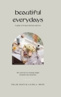 Beautiful Everydays: A Guide to Living in the Here and Now Cover Image